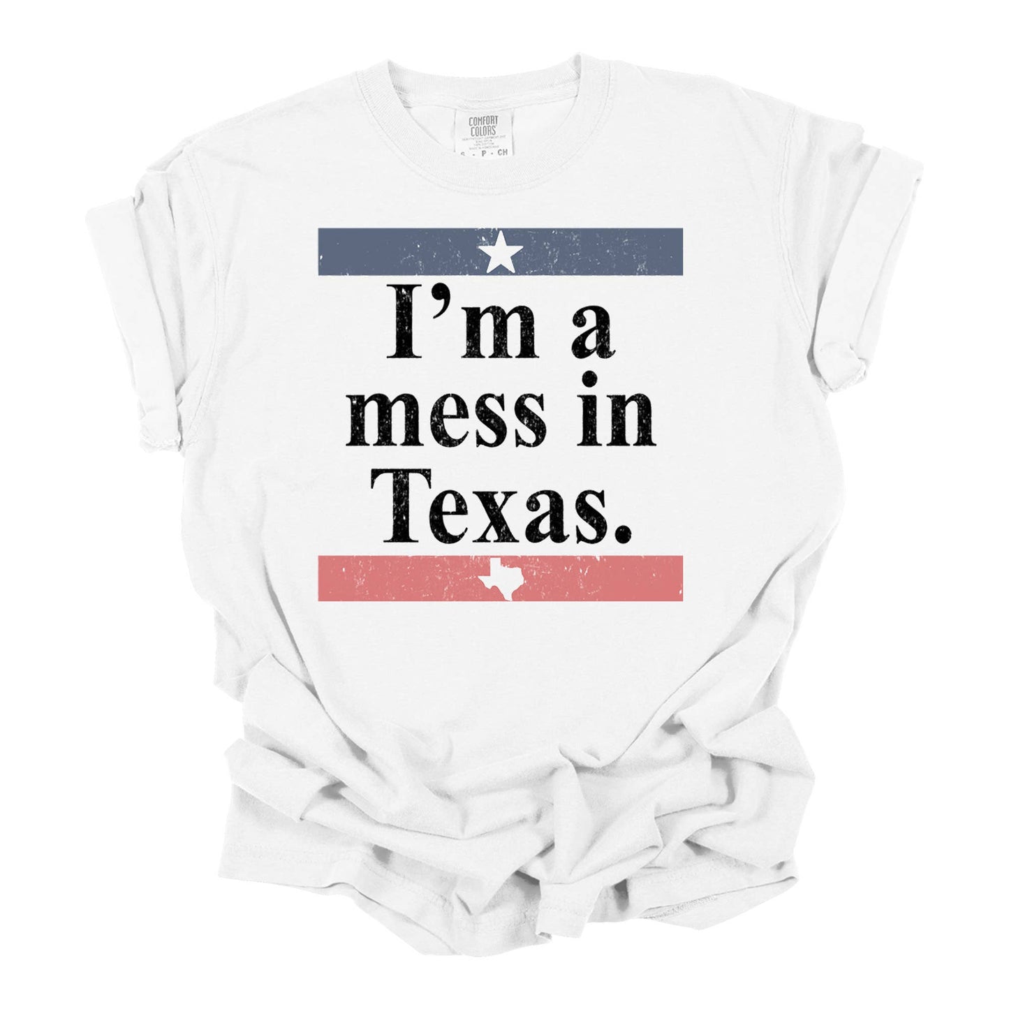 I'm a Mess in Texas Tee